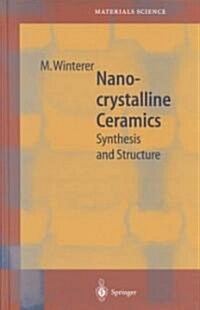 Nanocrystalline Ceramics: Synthesis and Structure (Hardcover, 2002)