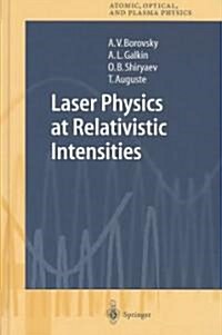 Laser Physics at Relativistic Intensities (Hardcover, 2003)