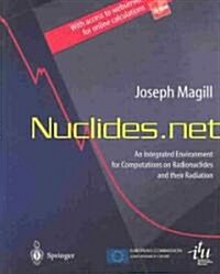 Nuclides.Net: An Integrated Environment for Computations on Radionuclides and Their Radiation [With CDROM] (Hardcover)