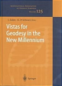 Vistas for Geodesy in the New Millennium: Iag 2001 Scientific Assembly, Budapest, Hungary, September 2-7, 2001 (Hardcover, 2002)