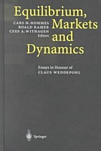 Equilibrium, Markets and Dynamics: Essays in Honour of Claus Weddepohl (Hardcover, 2002)