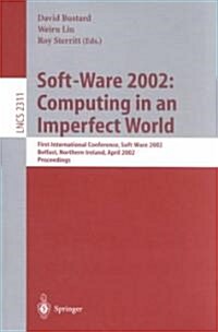 Soft-Ware 2002: Computing in an Imperfect World: First International Conference, Soft-Ware 2002 Belfast, Northern Ireland, April 8-10, 2002 Proceeding (Paperback, 2002)
