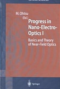 Progress in Nano-Electro-Optics 1: Basics and Theory of Near-Field Optics (Hardcover)