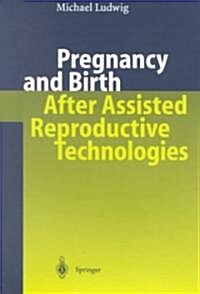 Pregnancy and Birth After Assisted Reproductive Technologies (Paperback, Softcover Repri)