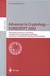 Advances in Cryptology - Eurocrypt 2002: International Conference on the Theory and Applications of Cryptographic Techniques, Amsterdam, the Netherlan (Paperback, 2002)