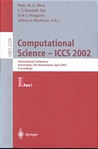 Computational Science - Iccs 2002: International Conference, Amsterdam, the Netherlands, April 21-24, 2002. Proceedings, Part I (Paperback, 2002)