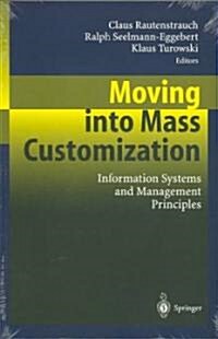 Moving Into Mass Customization: Information Systems and Management Principles (Paperback, 2002)