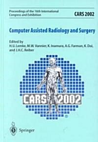 Cars 2002 Computer-Assisted Radiology and Surgery: Proceedings of the 16th International Congress and Exhibition, Paris, June 26-29, 2002 (Hardcover)