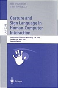Gesture and Sign Languages in Human-Computer Interaction: International Gesture Workshop, GW 2001, London, UK, April 18-20, 2001. Revised Papers (Paperback, 2002)