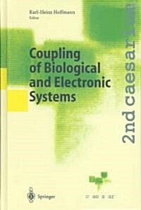 Coupling of Biological and Electronic Systems: Proceedings of the 2nd Caesarium, Bonn, November 1-3, 2000 (Hardcover, 2002)