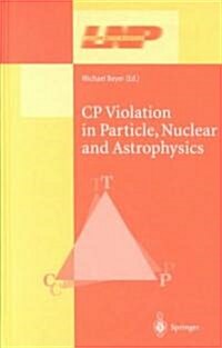 Cp Violation in Particle, Nuclear, and Astrophysics (Hardcover, 2002)