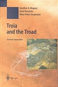 Troia and the Troad: Scientific Approaches (Hardcover, 2003)