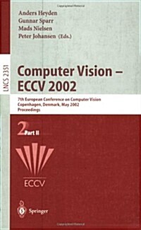 Computer Vision - Eccv 2002: 7th European Conference on Computer Vision, Copenhagen, Denmark, May 28-31, 2002. Proceedings. Part II (Paperback)