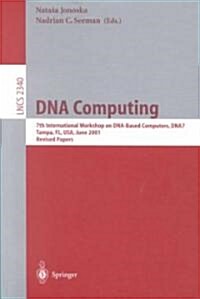 DNA Computing: 7th International Workshop on DNA-Based Computers, Dna7, Tampa, FL, USA, June 10-13, 2001, Revised Papers (Paperback, 2002)