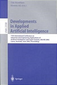 Developments in Applied Artificial Intelligence: 15th International Conference on Industrial and Engineering. Applications of Artificial Intelligence (Paperback, 2002)