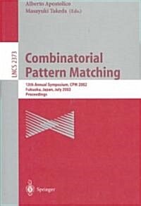 Combinatorial Pattern Matching: 13th Annual Symposium, CPM 2002 Fukuoka, Japan, July 3-5, 2002 Proceedings (Paperback, 2002)