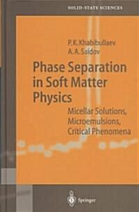 Phase Separation in Soft Matter Physics: Micellar Solutions, Microemulsions, Critical Phenomena (Hardcover, 2003)