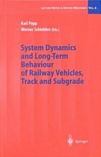 System Dynamics and Long-Term Behaviour of Railway Vehicles, Track and Subgrade (Hardcover)