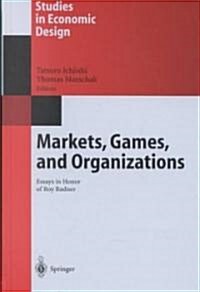 Markets, Games, and Organizations: Essays in Honor of Roy Radner (Hardcover, 2003)