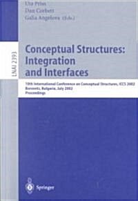 Conceptual Structures: Integration and Interfaces: 10th International Conference on Conceptual Structures, Iccs 2002 Borovets, Bulgaria, July 15-19, 2 (Paperback, 2002)