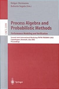 Process Algebra and Probabilistic Methods: Performance Modeling and Verification: Second Joint International Workshop Papm-Probmiv 2002, Copenhagen, D (Paperback, 2002)