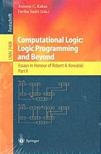 Computational Logic: Logic Programming and Beyond: Essays in Honour of Robert A. Kowalski, Part II (Paperback, 2002)