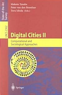 Digital Cities II: Computational and Sociological Approaches: Second Kyoto Workshop on Digital Cities, Kyoto, Japan, October 18-20, 2001. Revised Pape (Paperback, 2002)