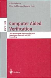 Computer Aided Verification: 14th International Conference, Cav 2002 Copenhagen, Denmark, July 27-31, 2002 Proceedings (Paperback, 2002)