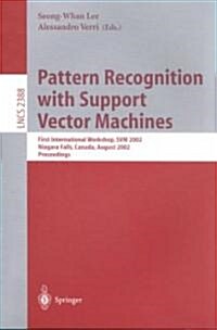 Pattern Recognition with Support Vector Machines: First International Workshop, Svm 2002, Niagara Falls, Canada, August 10, 2002. Proceedings (Paperback, 2002)