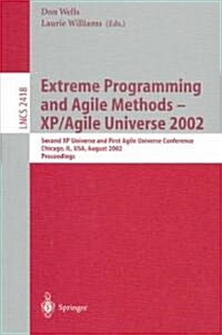 Extreme Programming and Agile Methods - XP/Agile Universe 2002: Second XP Universe and First Agile Universe Conference Chicago, Il, USA, August 4-7, 2 (Paperback, 2002)