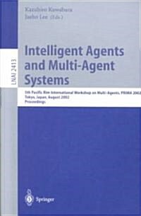 Intelligent Agents and Multi-Agent Systems: 5th Pacific Rim International Workshop on Multi-Agents, Prima 2002, Tokyo, Japan, August 18-19, 2002. Proc (Paperback, 2002)