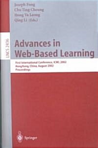 Advances in Web-Based Learning: First International Conference, Icwl 2002, Hong Kong, China, August 17-19, 2002. Proceedings (Paperback, 2002)