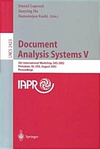Document Analysis Systems V: 5th International Workshop, Das 2002, Princeton, NJ, USA, August 19-21, 2002. Proceedings (Paperback, 2002)