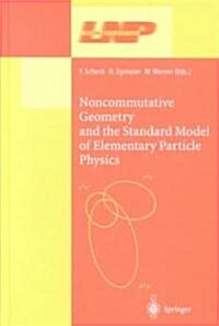 Noncommutative Geometry and the Standard Model of Elementary Particle Physics (Hardcover)