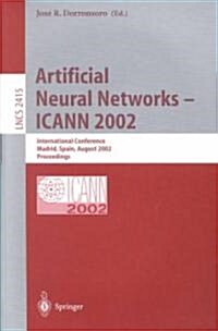 Artificial Neural Networks -- Icann 2002: International Conference, Madrid, Spain, August 28-30, 2002. Proceedings (Paperback, 2002)