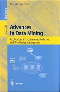 Advances in Data Mining: Applications in E-Commerce, Medicine, and Knowledge Management (Paperback, 2002)