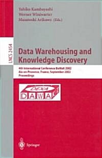Data Warehousing and Knowledge Discovery: 4th International Conference, Dawak 2002, AIX-En-Provence, France, September 4-6, 2002. Proceedings (Paperback, 2002)