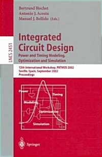 Integrated Circuit Design. Power and Timing Modeling, Optimization and Simulation: 12th International Workshop, Patmos 2002, Seville, Spain, September (Paperback, 2002)