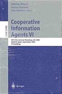 Cooperative Information Agents VI: 6th International Workshop, CIA 2002, Madrid, Spain, September 18 - 20, 2002. Proceedings (Paperback, 2002)