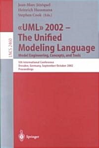 UML 2002 - The Unified Modeling Language: Model Engineering, Concepts, and Tools: 5th International Conference, Dresden, Germany, September 30 October (Paperback, 2002)