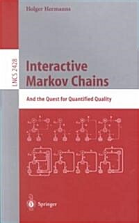 Interactive Markov Chains: The Quest for Quantified Quality (Paperback, 2002)