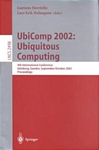 Ubicomp 2002: Ubiquitous Computing: 4th International Conference, G?eborg, Sweden, September 29 - October 1, 2002. Proceedings (Paperback, 2002)