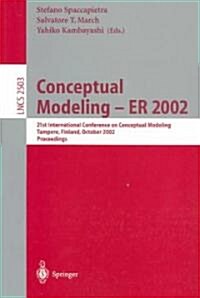 Conceptual Modeling - Er 2002: 21st International Conference on Conceptual Modeling Tampere, Finland, October 7-11, 2002 Proceedings (Paperback, 2003)