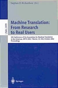 Machine Translation: From Research to Real Users: 5th Conference of the Association for Machine Translation in the Americas, Amta 2002 Tiburon, CA, US (Paperback, 2002)
