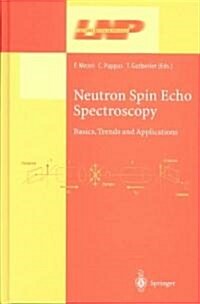 Neutron Spin Echo Spectroscopy: Basics, Trends and Applications (Hardcover, 2003)