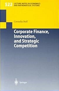 Corporate Finance, Innovation, and Strategic Competition (Paperback)