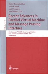 Recent Advances in Parallel Virtual Machine and Message Passing Interface: 9th European Pvm/Mpi Users Group Meeting Linz, Austria, September 29 - Oct (Paperback, 2002)