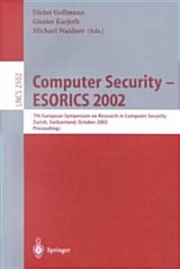Computer Security -- Esorics 2002: 7th European Symposium on Research in Computer Security Zurich, Switzerland, October 14-16, 2002, Proceedings (Paperback, 2002)