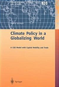 Climate Policy in a Globalizing World: A Cge Model with Capital Mobility and Trade (Hardcover, 2003)