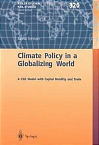 [중고] Climate Policy in a Globalizing World: A Cge Model with Capital Mobility and Trade (Hardcover, 2003)